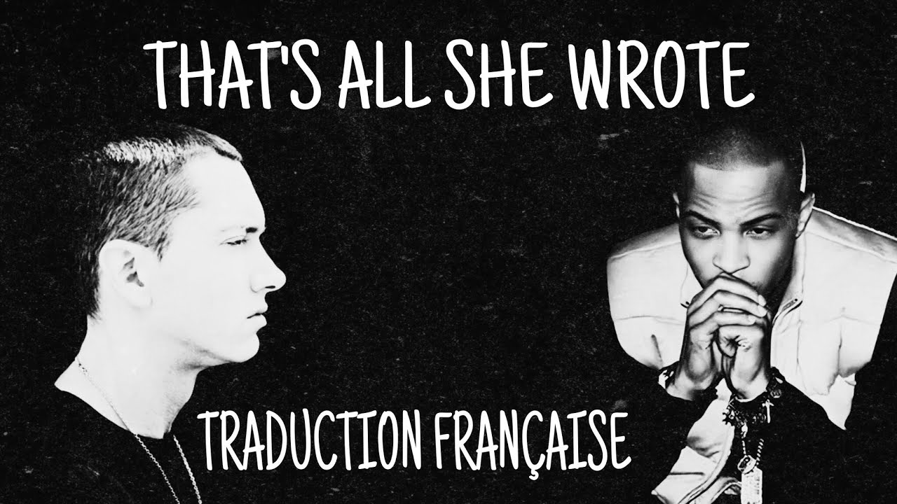 Eminem & T.I. - That's All She Wrote (Traduction Française)