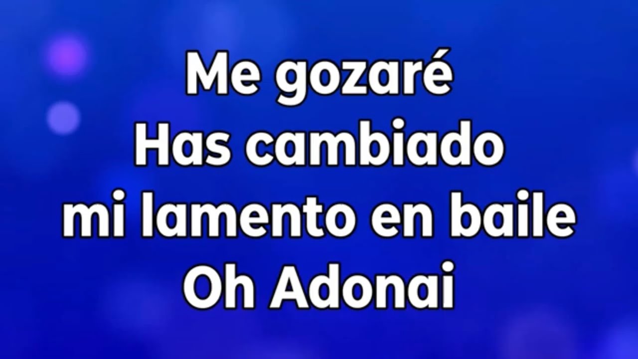 Me gozaré / Has cambiado mi lamento en baile / Oh Adonai (tono mujer) pista/karaoke/acordes