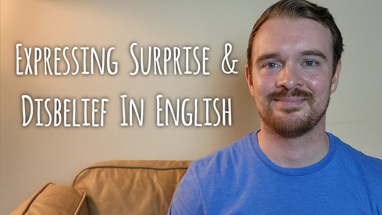 WHAT? REALLY? ARE YOU SERIOUS? Expressing Surprise and Disbelief in English