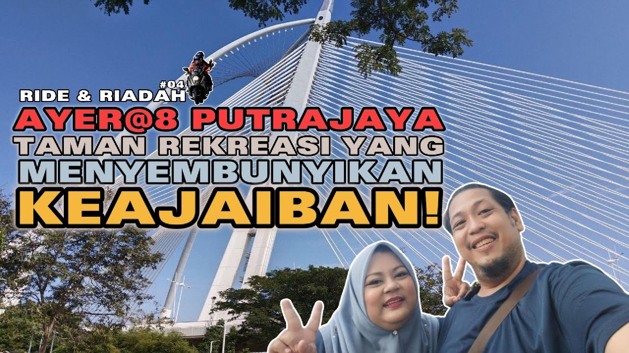 KEAJAIBAN TERSEMBUNYI AYER@8 PUTRAJAYA - RIDE & RIADAH 04