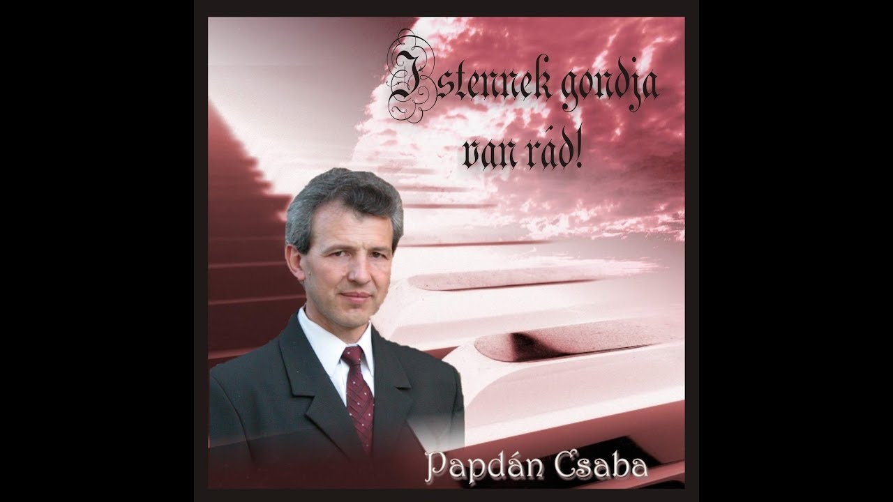 Papdán Csaba - Istennek gondja van rád
