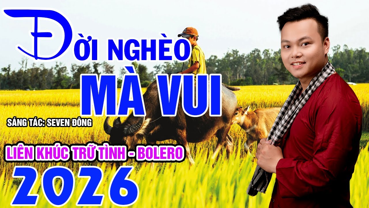 Đời Nghèo Mà Vui - Mai Tiến Đạt Một Sáng Tác Mới Nhất Hiện Nay Của Nhạc Sĩ - SEVEN ĐÔNG ).