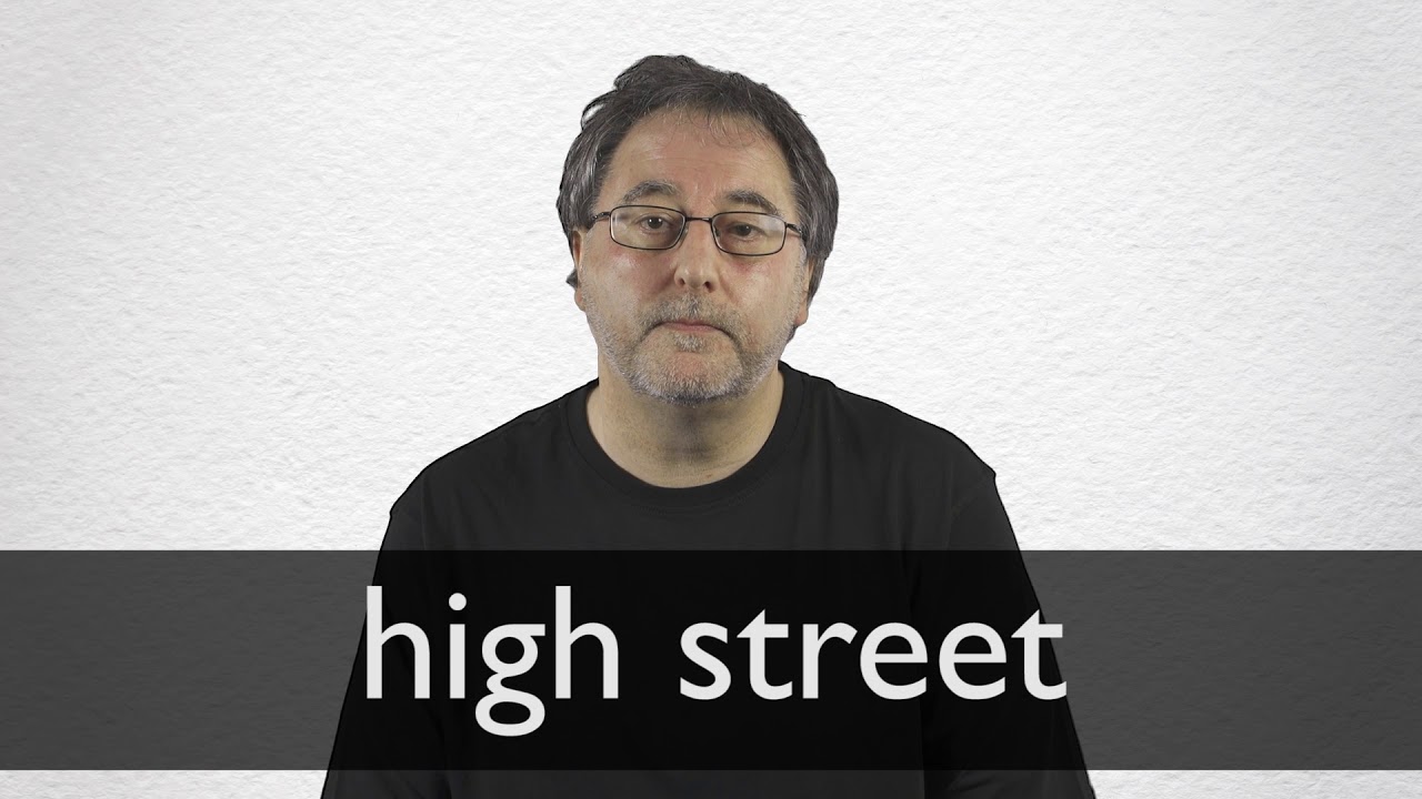 How to pronounce HIGH STREET in British English