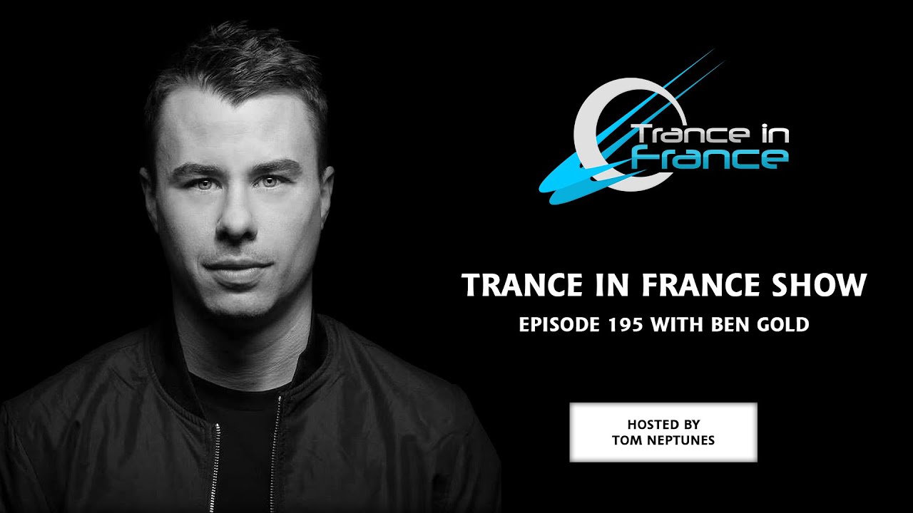 Trance In France Show Episode 195 &mdash; Ben Gold (2011)