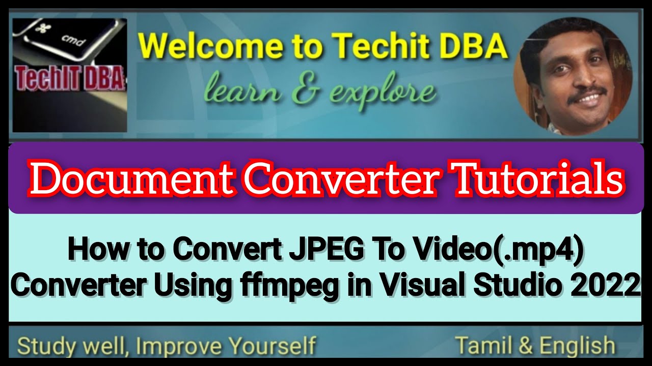 PART 10 How to Convert JPEG To Video(.mp4) using ffmpeg in Visual Studio 2022(Tamil) | TechIT DBA