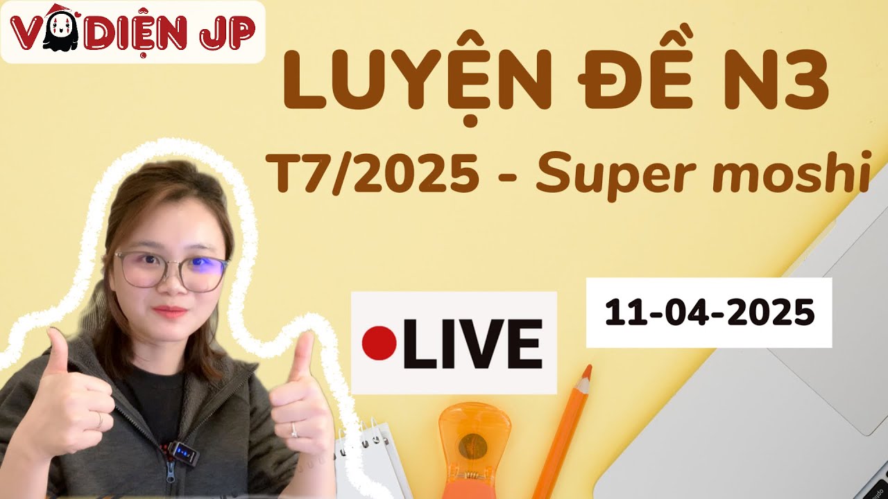Luyện đề N3 T7/2025  - Đề tham khảo - N3 Super moshi | Vô Diện Jp