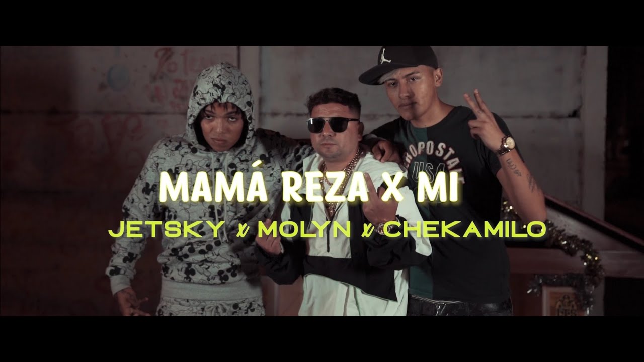MAMÁ REZA POR MI - JETSKY33 FT MOLYN & CHEKAMILO (VIDEO OFICIAL)