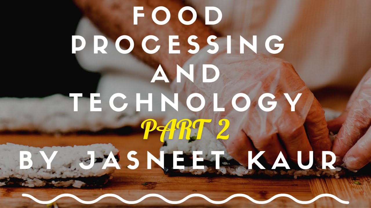 Food Processing And Technology | Home Science | Chapter 5 Part 2 | Class XII CBSE
