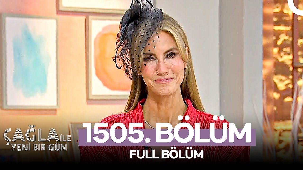 &Ccedil;ağla ile Yeni Bir G&uuml;n 1505. B&ouml;l&uuml;m
