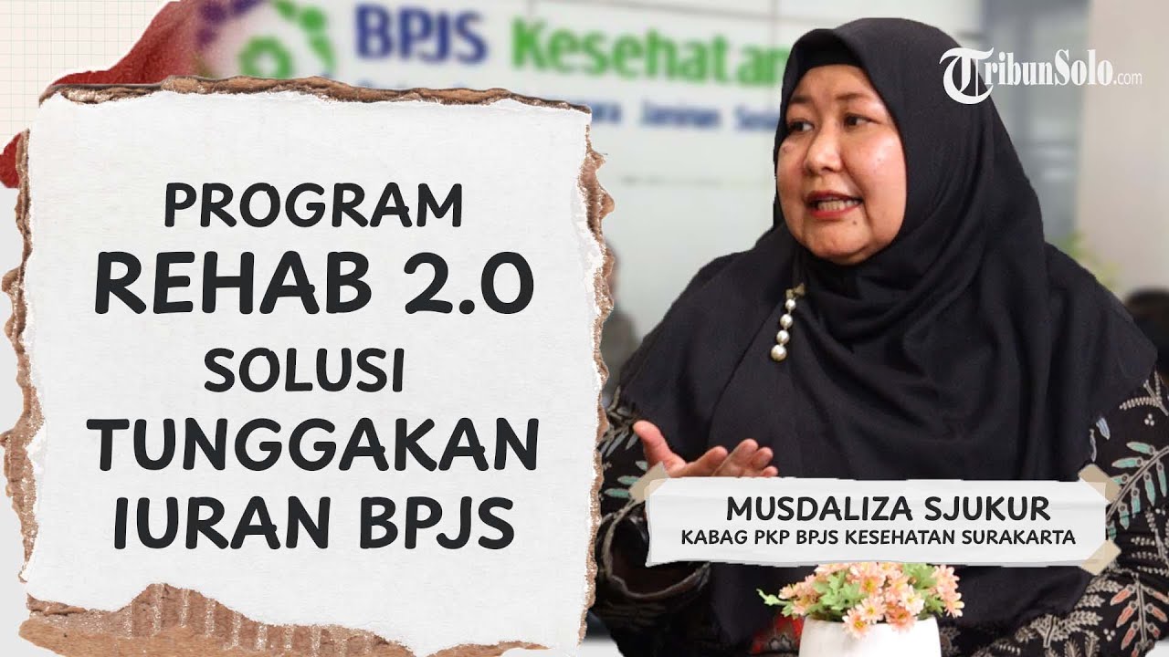 Sulit Bayar Iuran BPJS? Program Rehab 2.0 Siap Jadi Solusi Atasi Tunggakan Peserta JKN