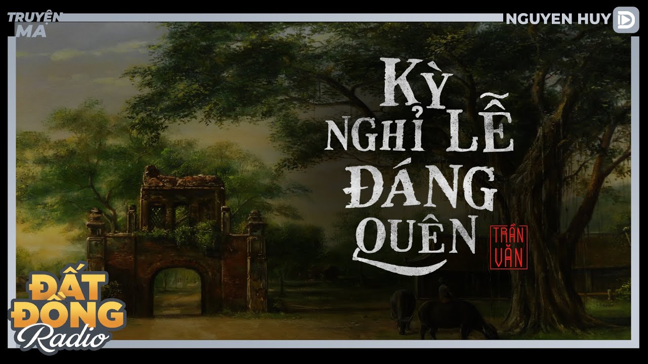 Nghe truyện ma : KỲ NGHỈ LỄ ĐÁNG QUÊN - Chuyện ma miền Tây Nguyễn Huy diễn đọc