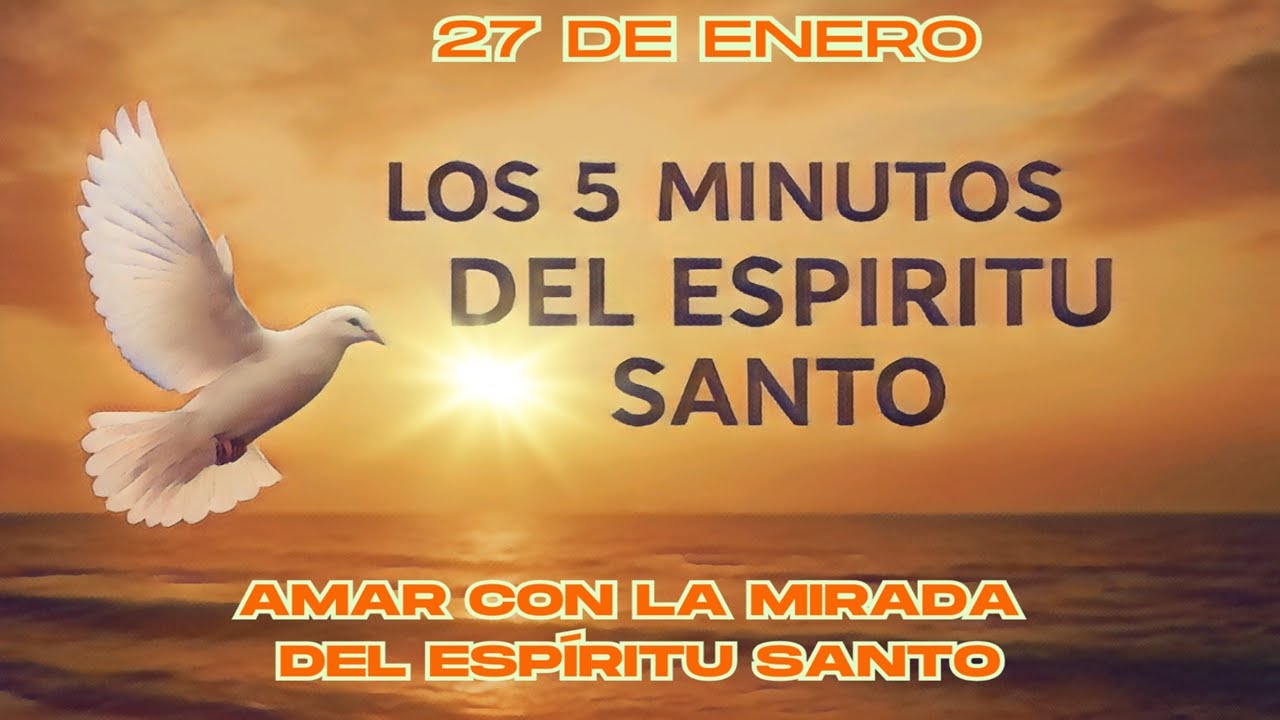 Los cinco minutos del Espíritu Santo (27 de enero)   