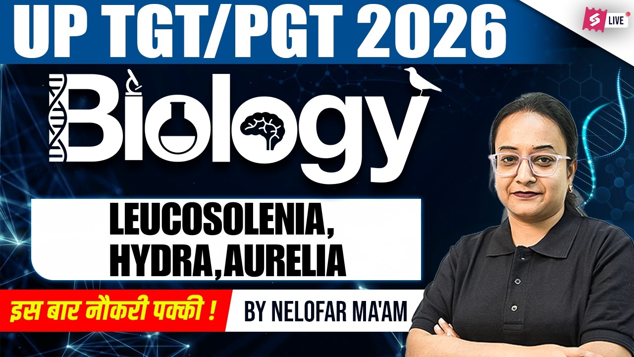 UP TGT PGT Biology Classes 2026 | Leucosolenia, Hydra, Aurelia | UP TGT PGT Biology by Nelofar