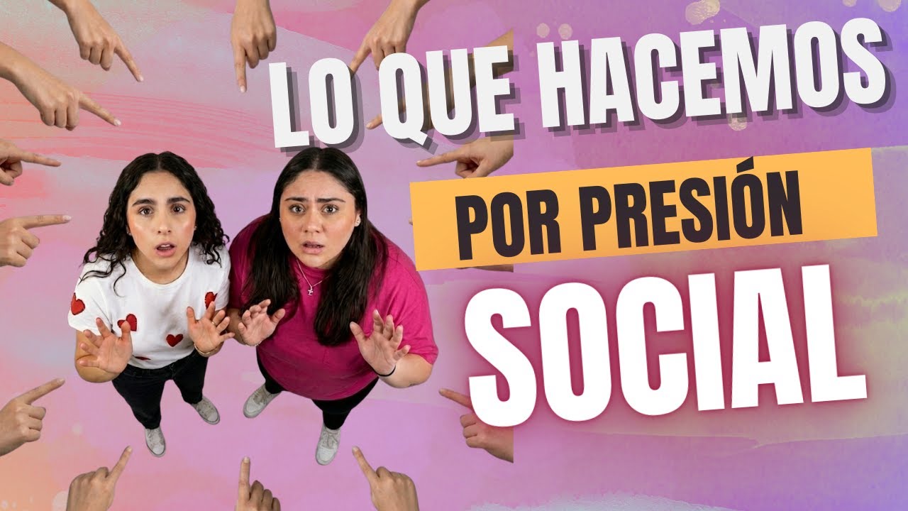 La Presión Social | Ep. #07