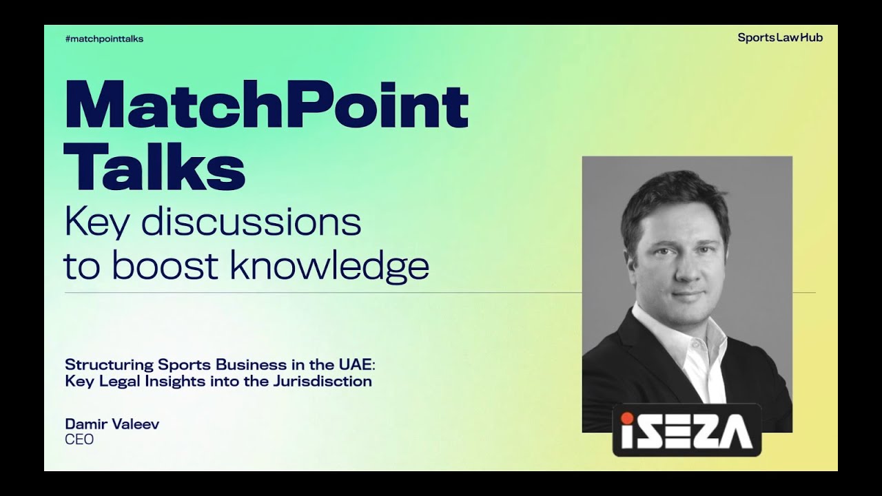 #17 MatchPoint Talks: Damir Valeev on legal insights for sports business in the UAE