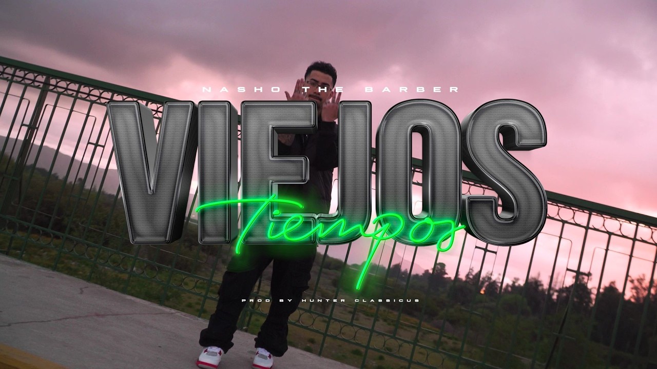 Nasho The Barber - Viejos Tiempos (Video Oficial)