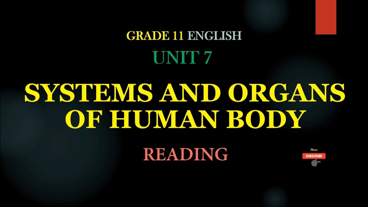 Grade11 English Unit 7 The Systems and organs of human body READING