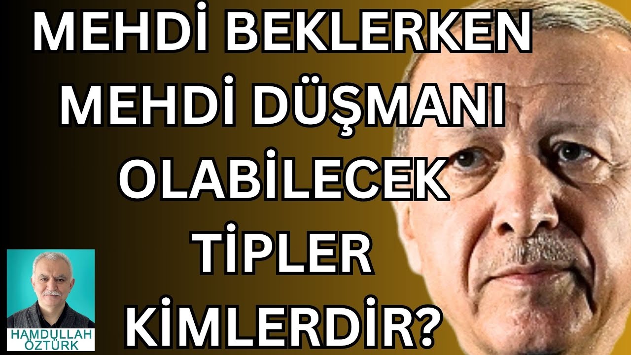 Erdoğan ve benzerleri neden beklenen Mehdi olamaz?