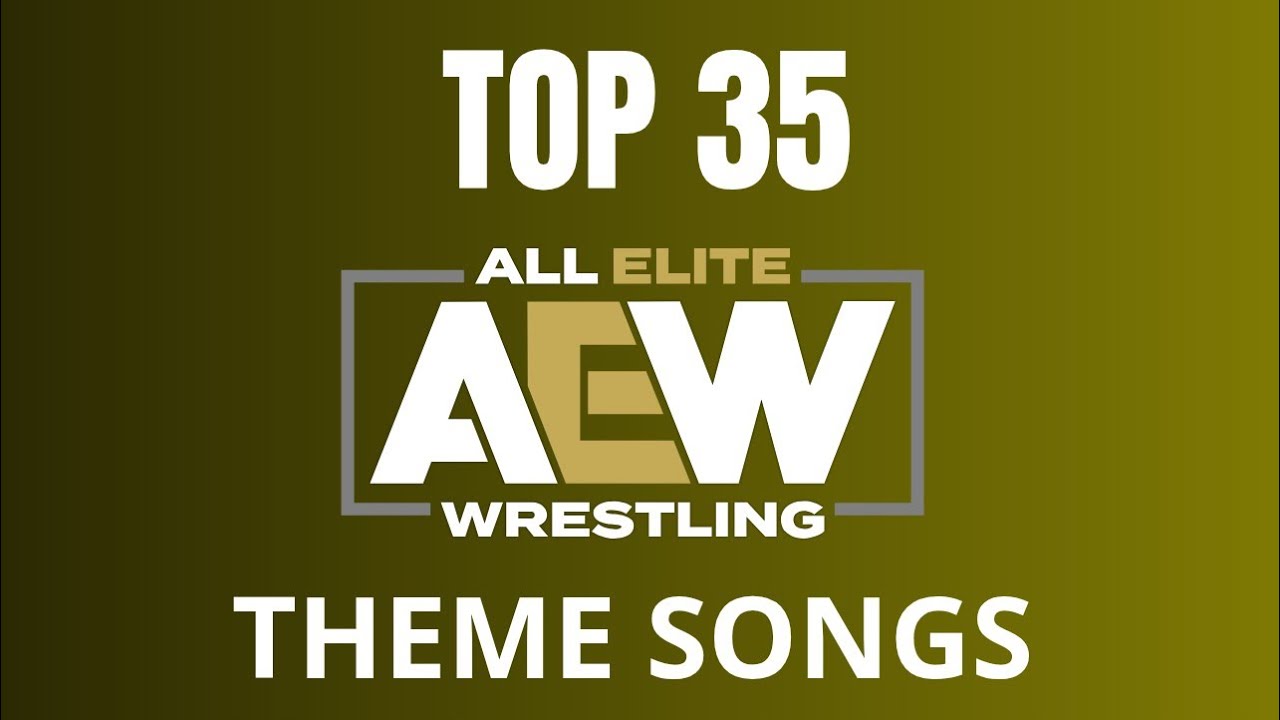 Top 35 AEW Theme Songs 2025
