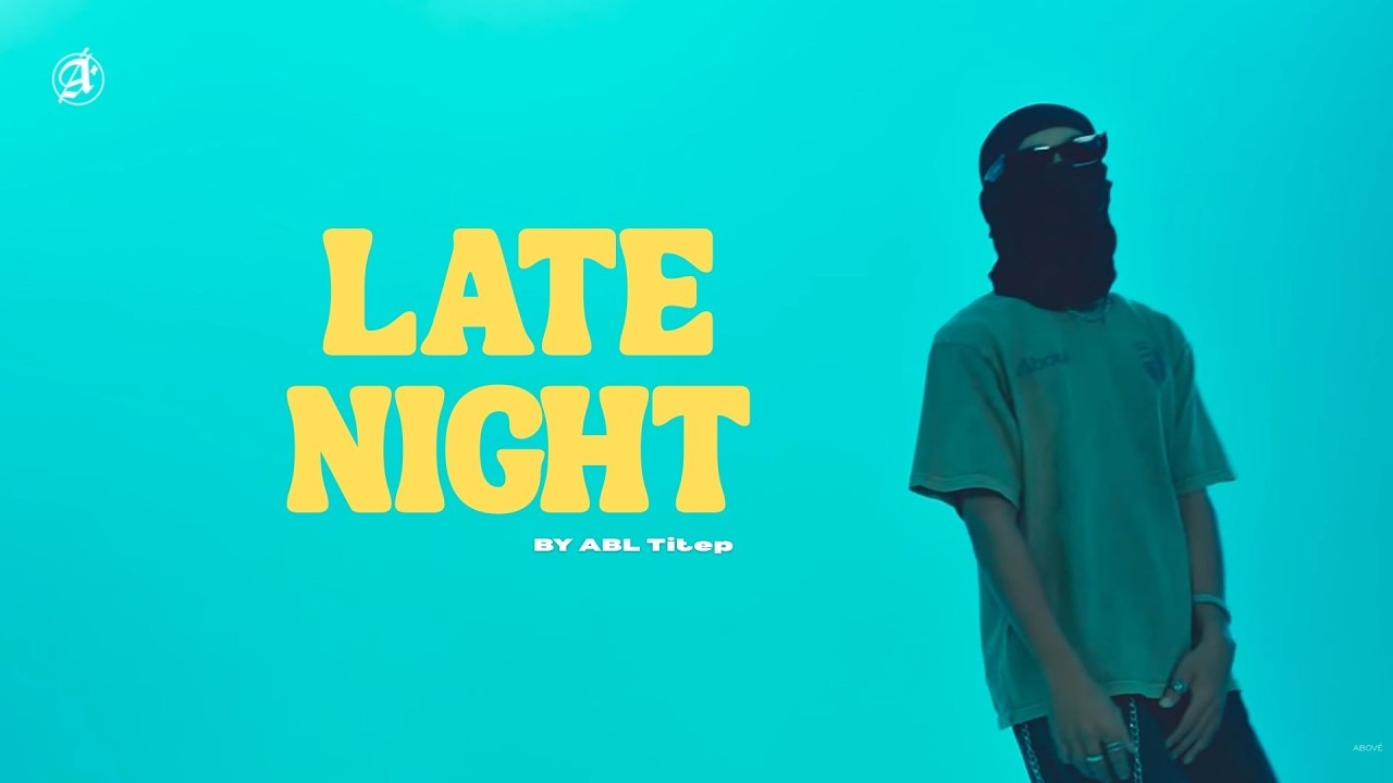 ABL Titep - Late Night (Performance Video)