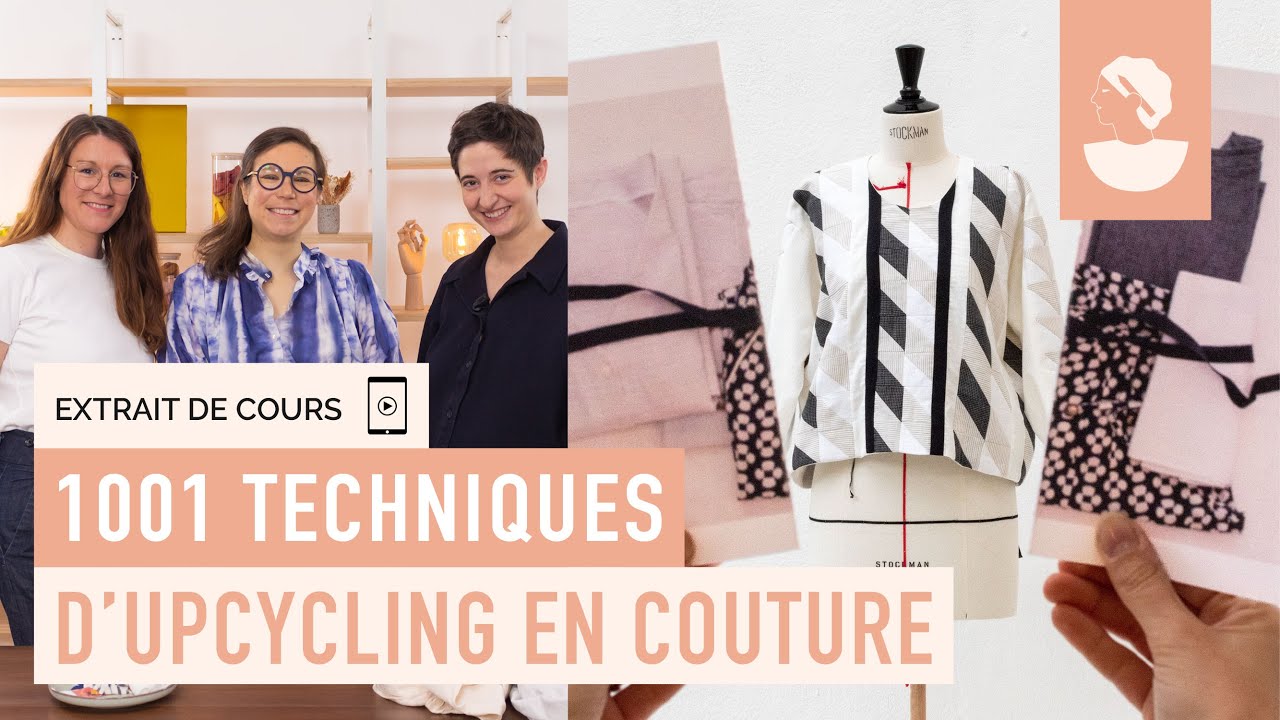 Extrait de cours gratuit : 1001 techniques d'upcycling en couture sur Artesane.com