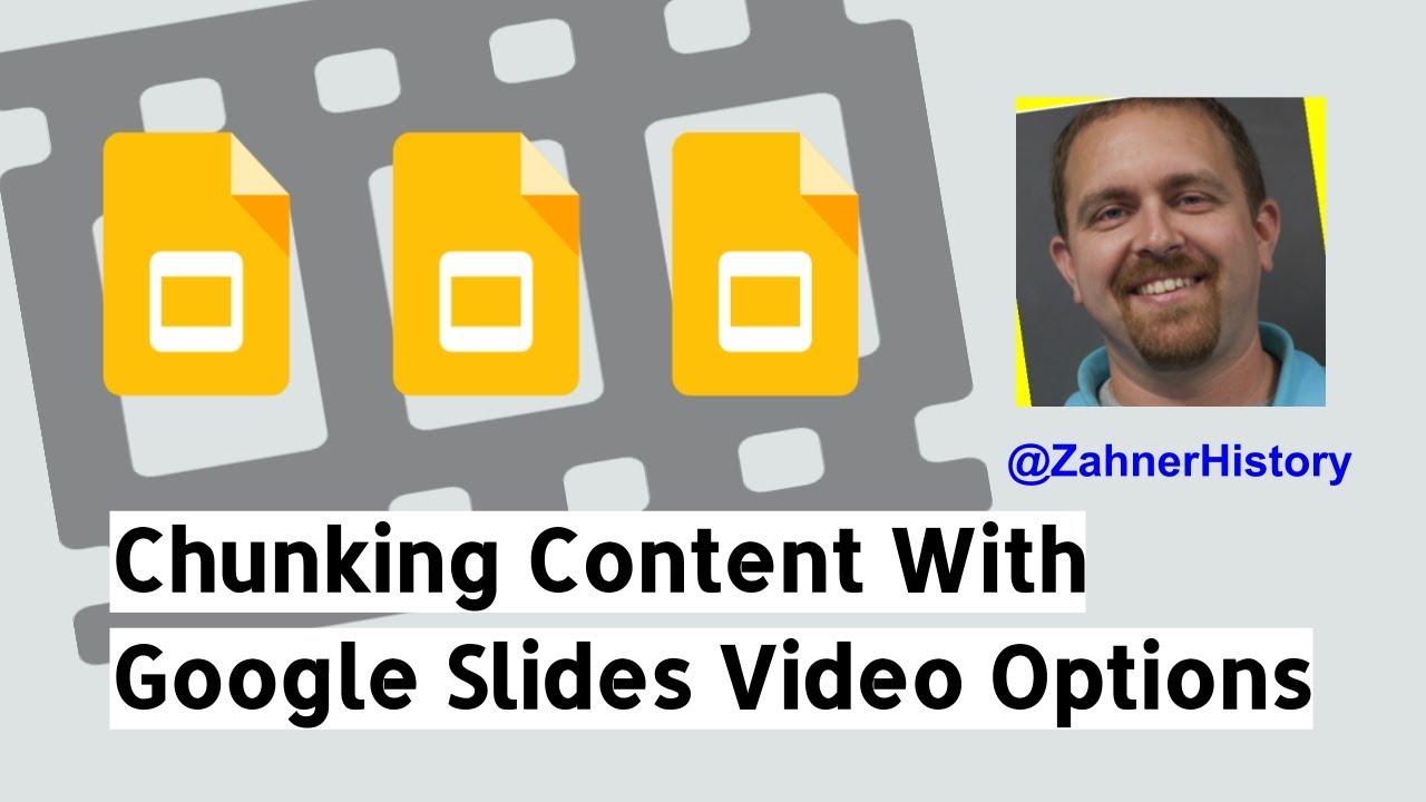 Chunking Content With Google Slides Video Options