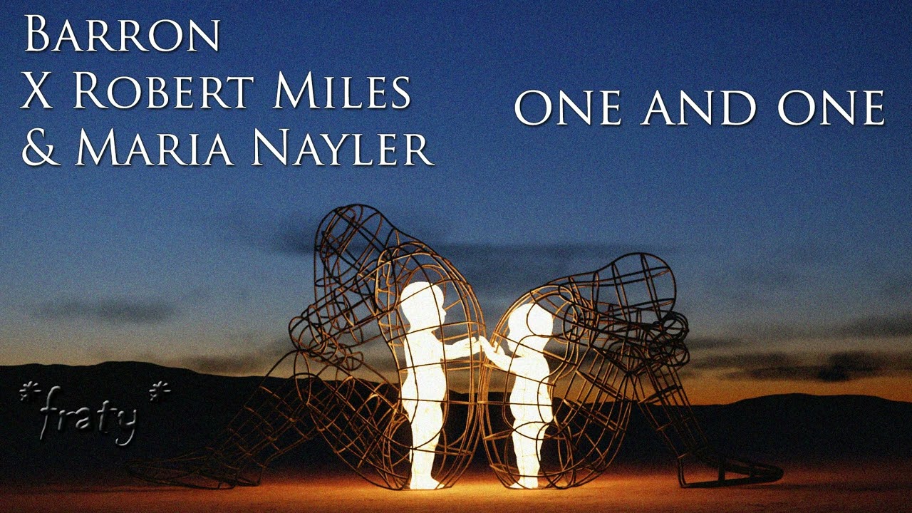 Barron X Robert Miles & Maria Nayler - One and One