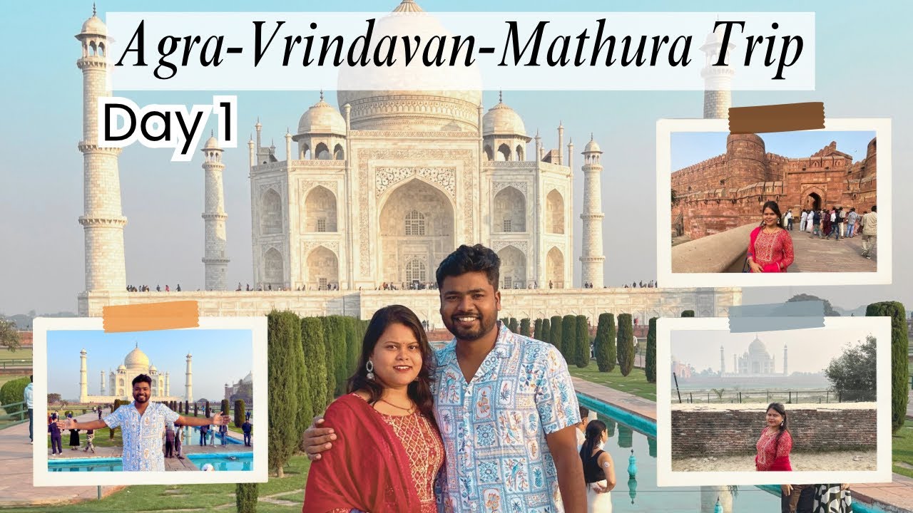 Agra_Vrindavan_Mathura Trip series| Day 1| Tajmahal| Agra Fort| Mehtab Bagh| Sadar Baazar| Petha |