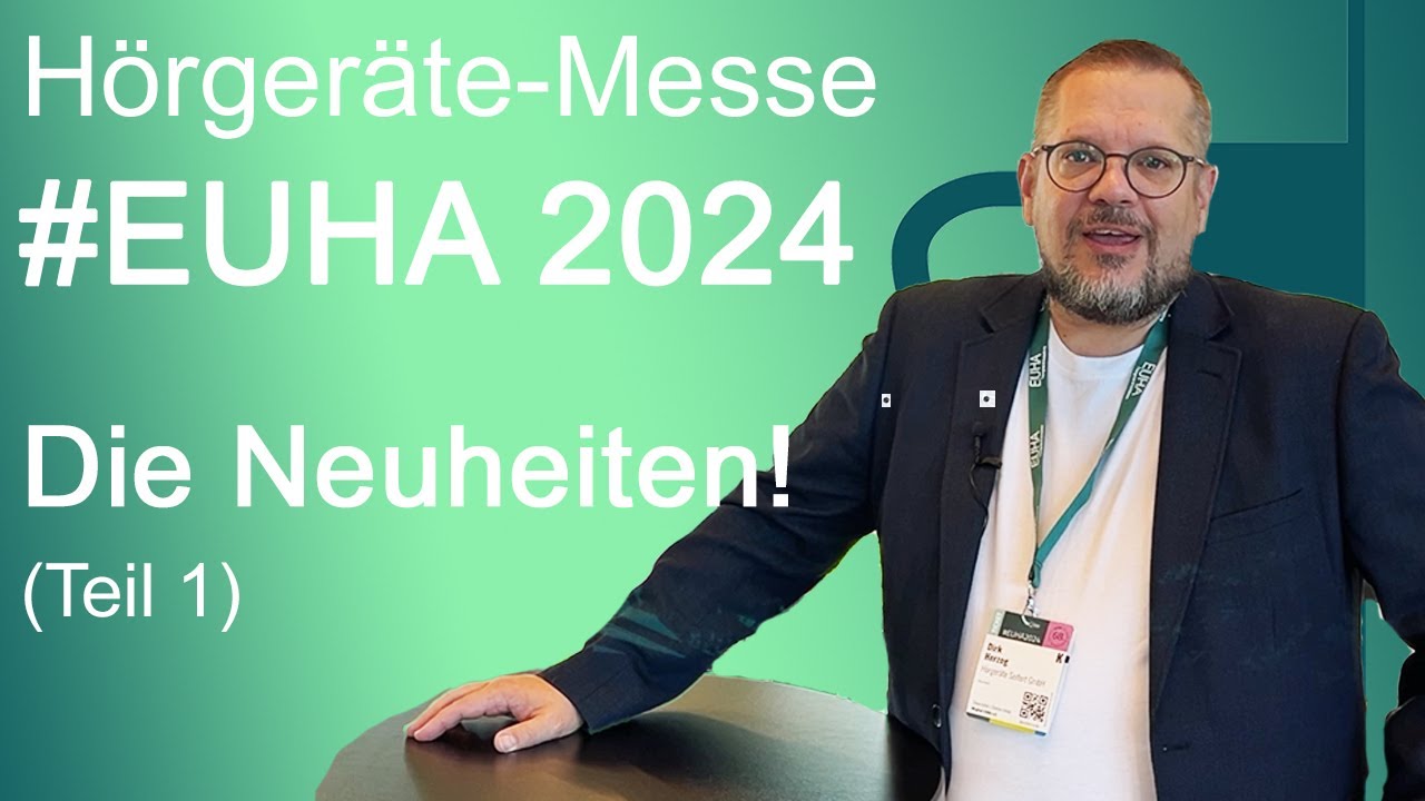 Neuheiten der Hörgeräte-Messe #EUHA  2024 (Teil 1)