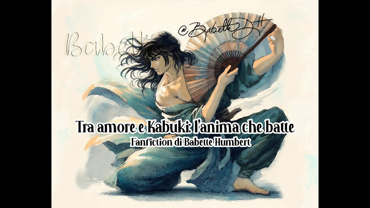 Tra amore e Kabuki: l&rsquo;anima che batte  Capitolo 1_Fanfiction di Babette Humbert (nuovo fanfic).