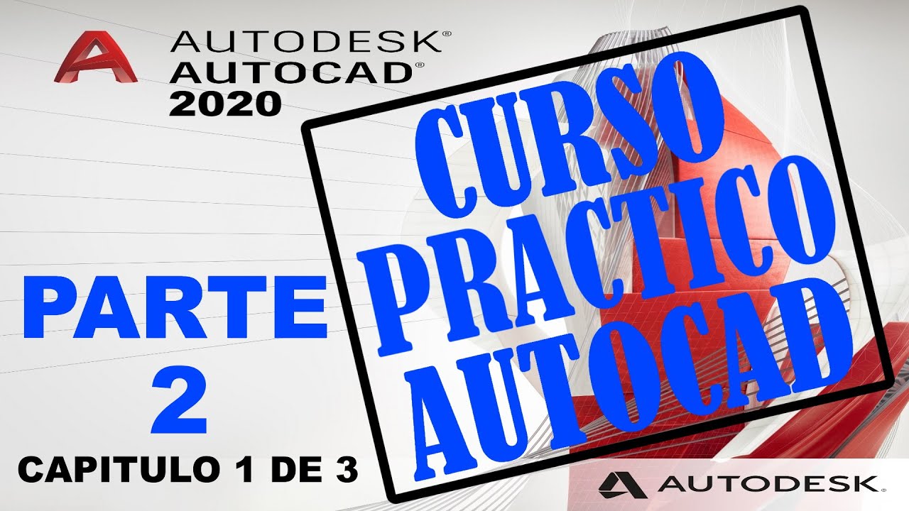 curso autocad 2020 parte 2 capitulo 1 de 3 tutorial