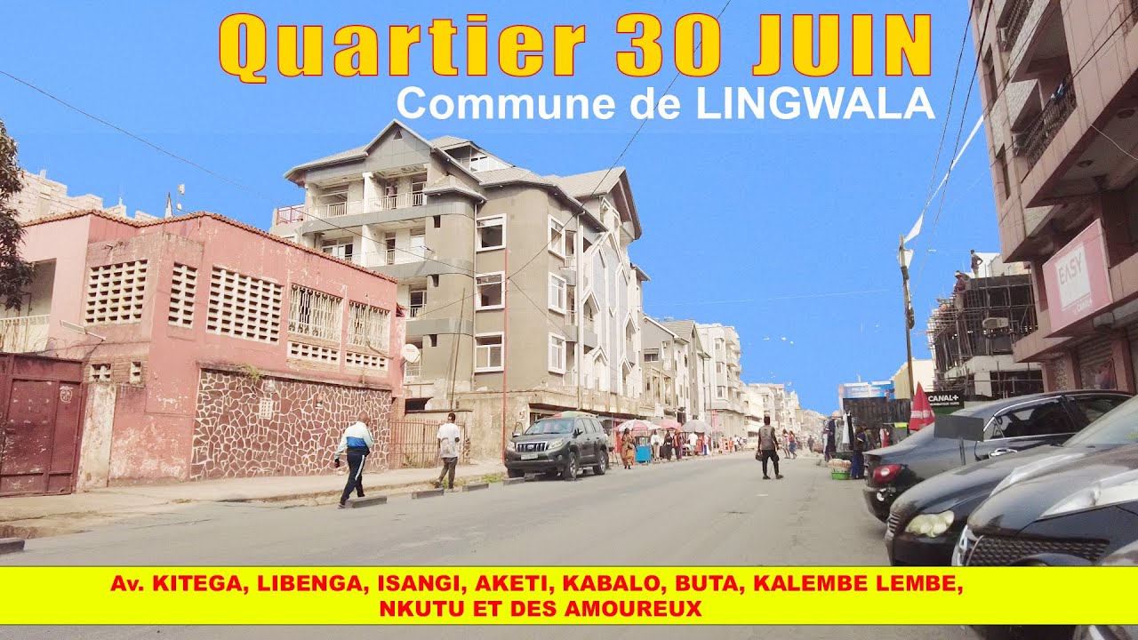 Spécial Quartier 30 Juin | Commune de Lingwala | Kinshasa - RDC
