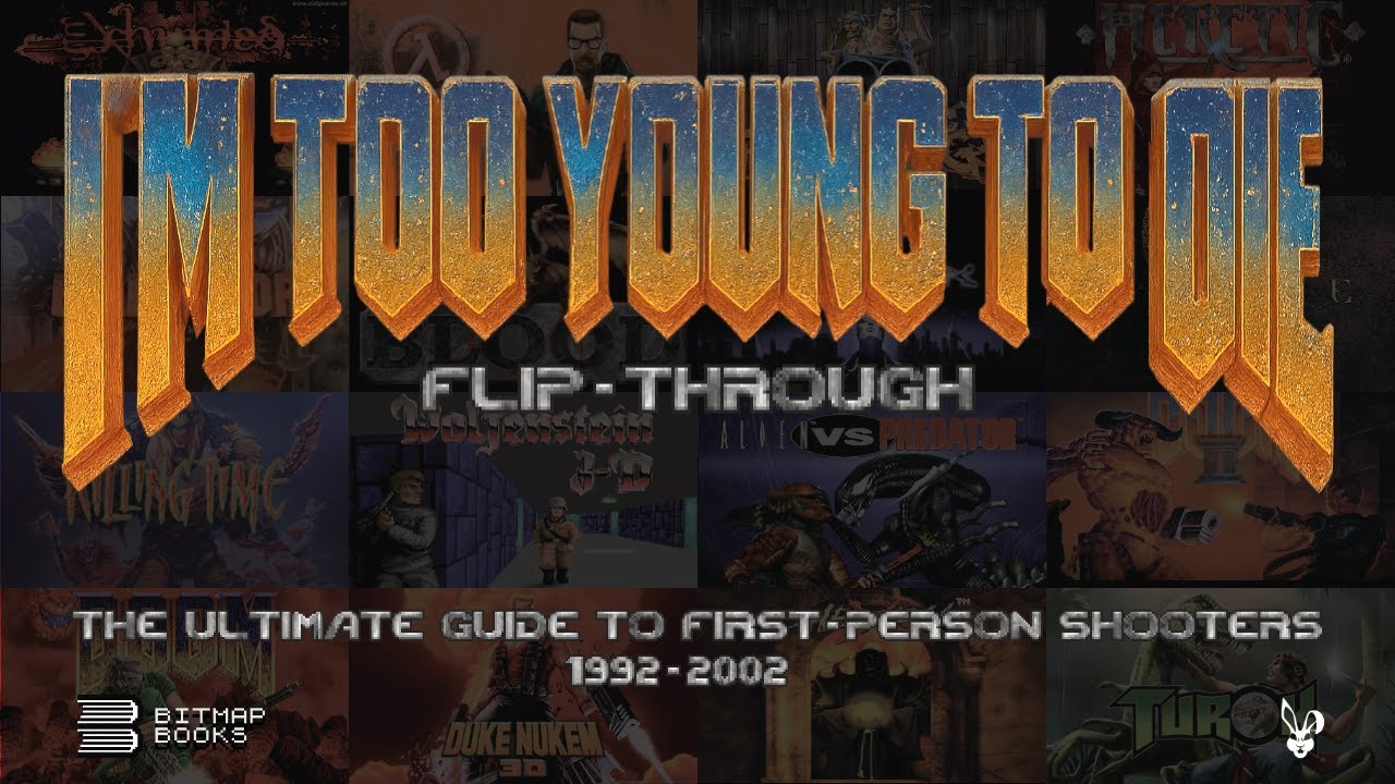 Bitmap Books I'm Too Young To Die The Ultimate Guide to First Person Shooters 1992 2002 Flip Through