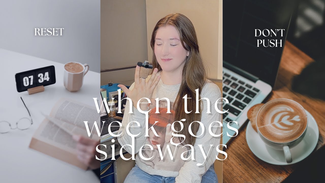 How I Reset When My Week Goes Sideways