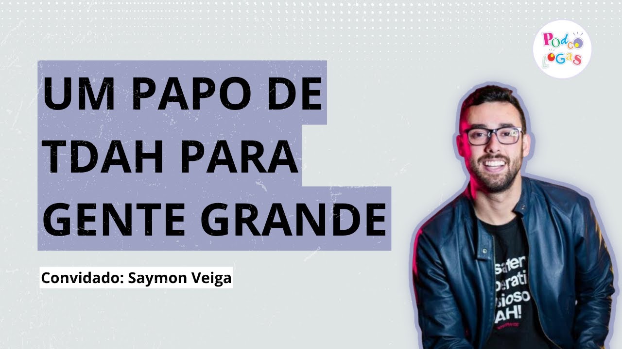 APRENDA TDAH COM UM TDAH! | Saymon Veiga no Podcólogas #21