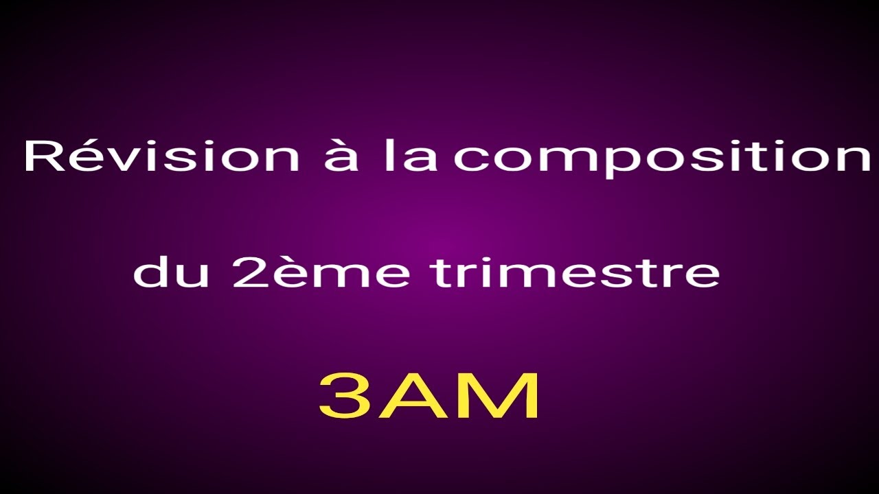 Révision à la composition du 2ème trimestre (3AM)