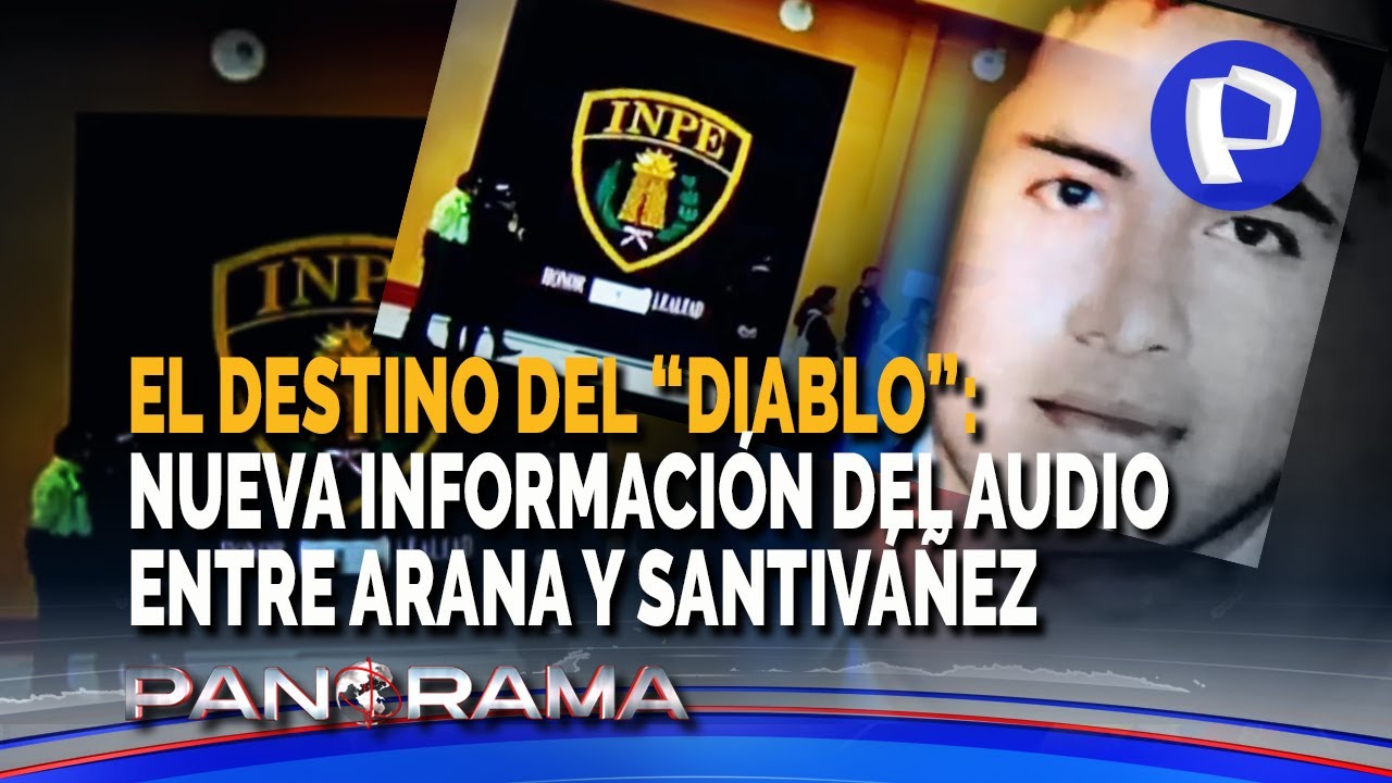 El destino del “Diablo”: nueva información del audio de Panorama que involucra a Arana y Santiváñez