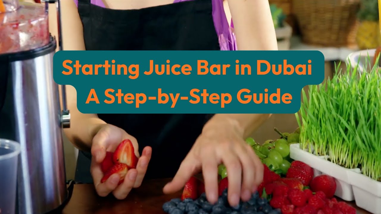 Starting a Juice Bar in Dubai (2025 Guide): Licenses, Costs & Tips