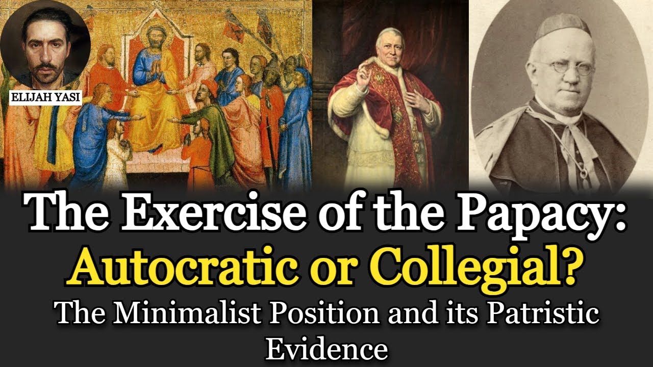 Elijah Yasi - The Exercise of the Papacy: Autocratic or Collegial? The Minimalist Position Defended