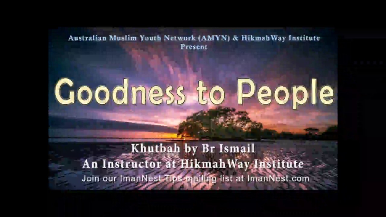Muslim's Goodness to People | Khutbah by Ismail of HikmahWay | ImanNest