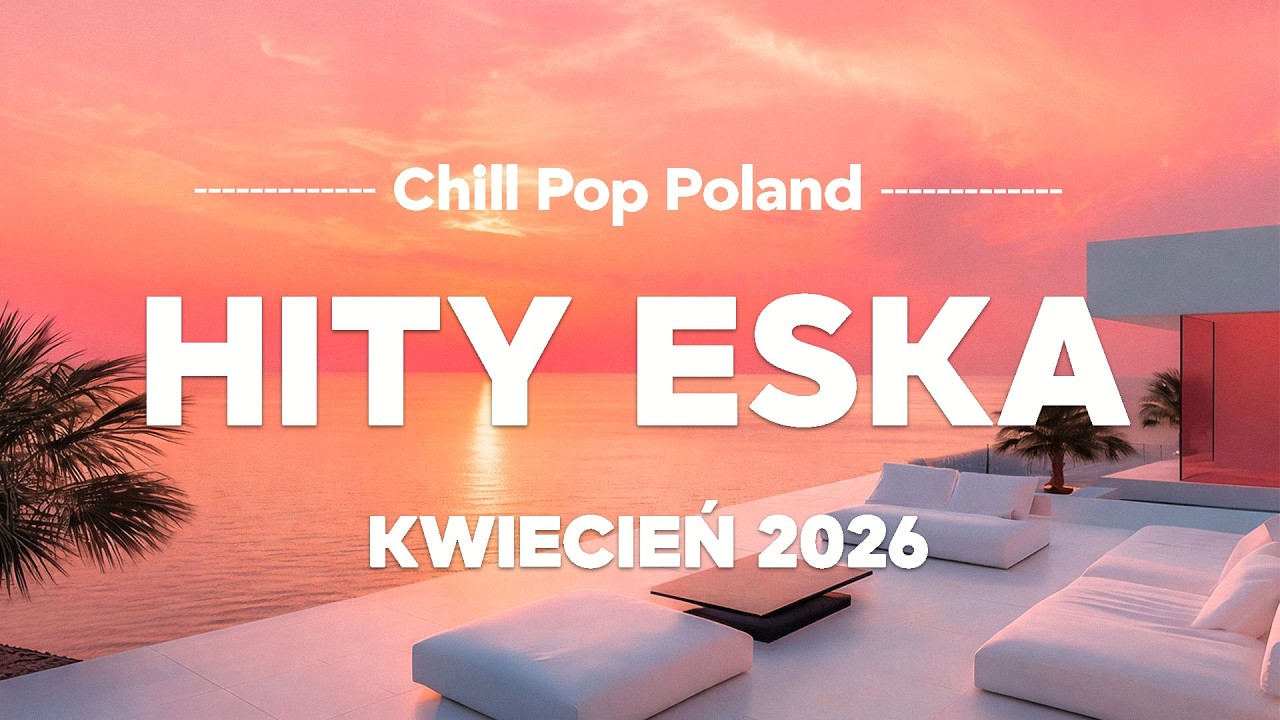 Eska Hity Kwiecień 2026 🎧 Hity Na Czasie &ndash; Polska Eska Mix #2