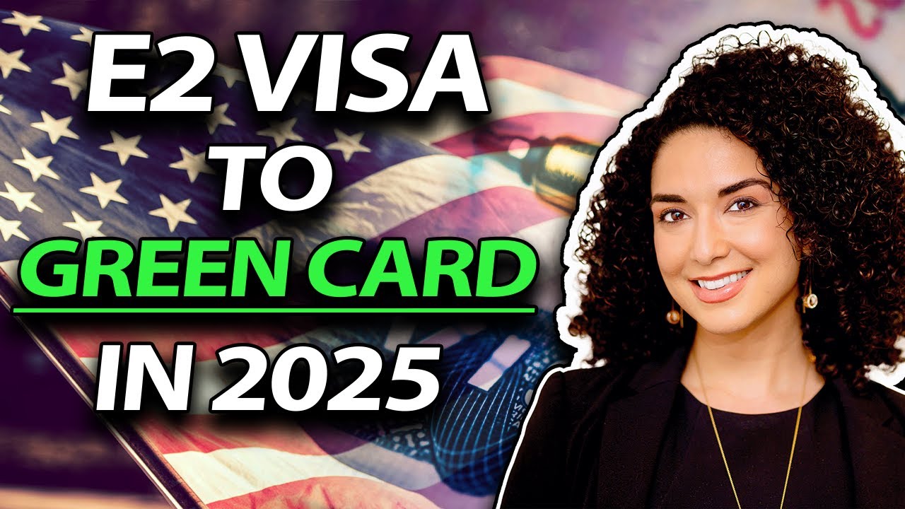 How to Convert E2 Visa into Green Card in 2025? Step-By-Step Process