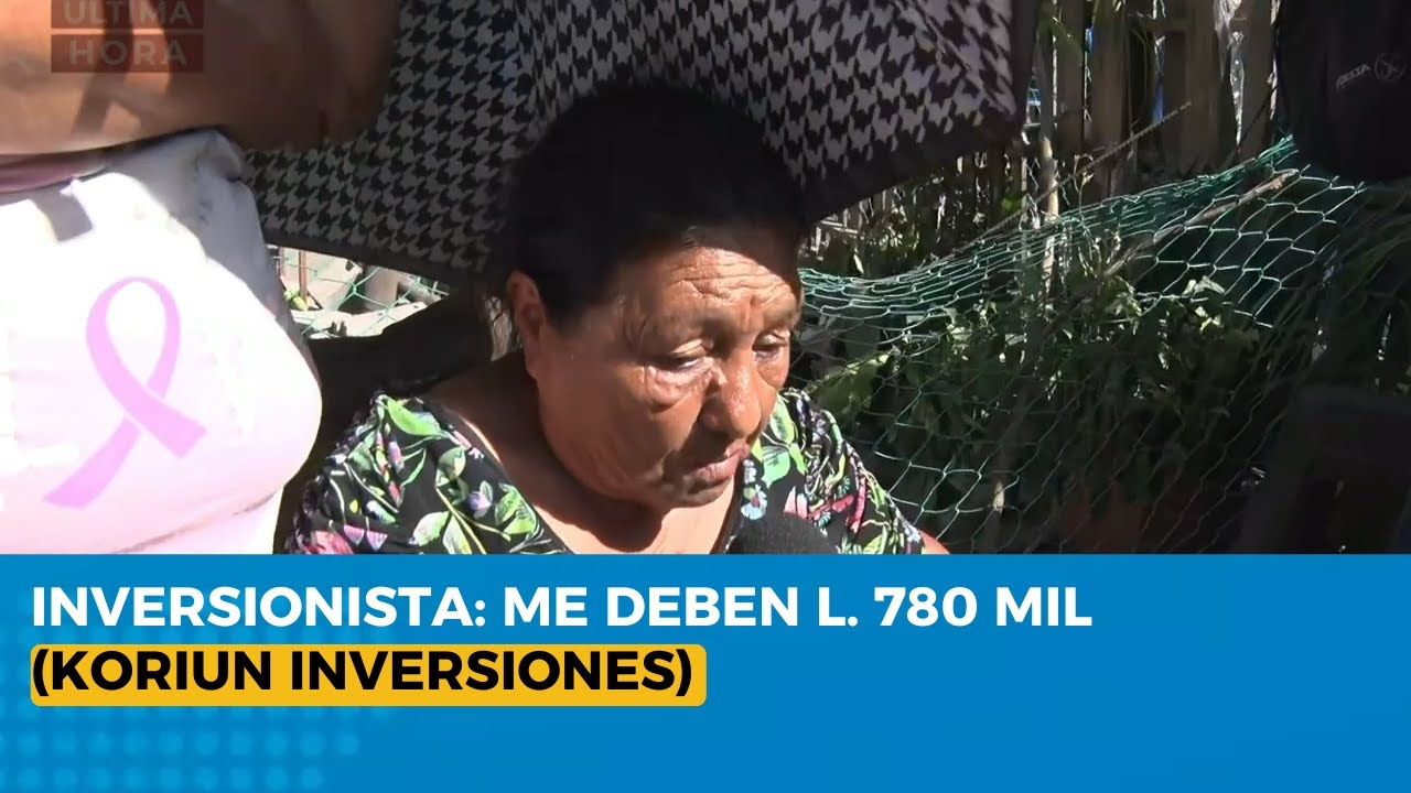 Inversionista: me deben L. 780 mil (Koriun Inversiones)
