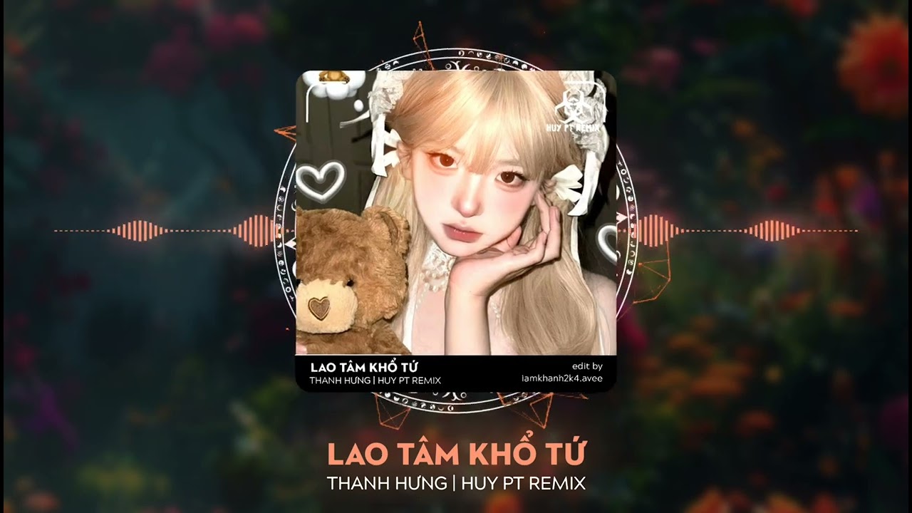 LAO T&Acirc;M KHỔ TỨ - THANH HƯNG (HUY PT REMIX) TR&Aacute;I TIM Đ&Atilde; MANG TỔN THƯƠNG HOT LẮC Đ&Iacute;K CH&Aacute;Y NHẤT 2024