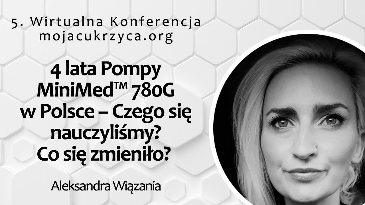 4 lata Pompy MiniMed™ 780G w Polsce – Czego się nauczyliśmy? Co się zmieniło? | Aleksandra Wiązania