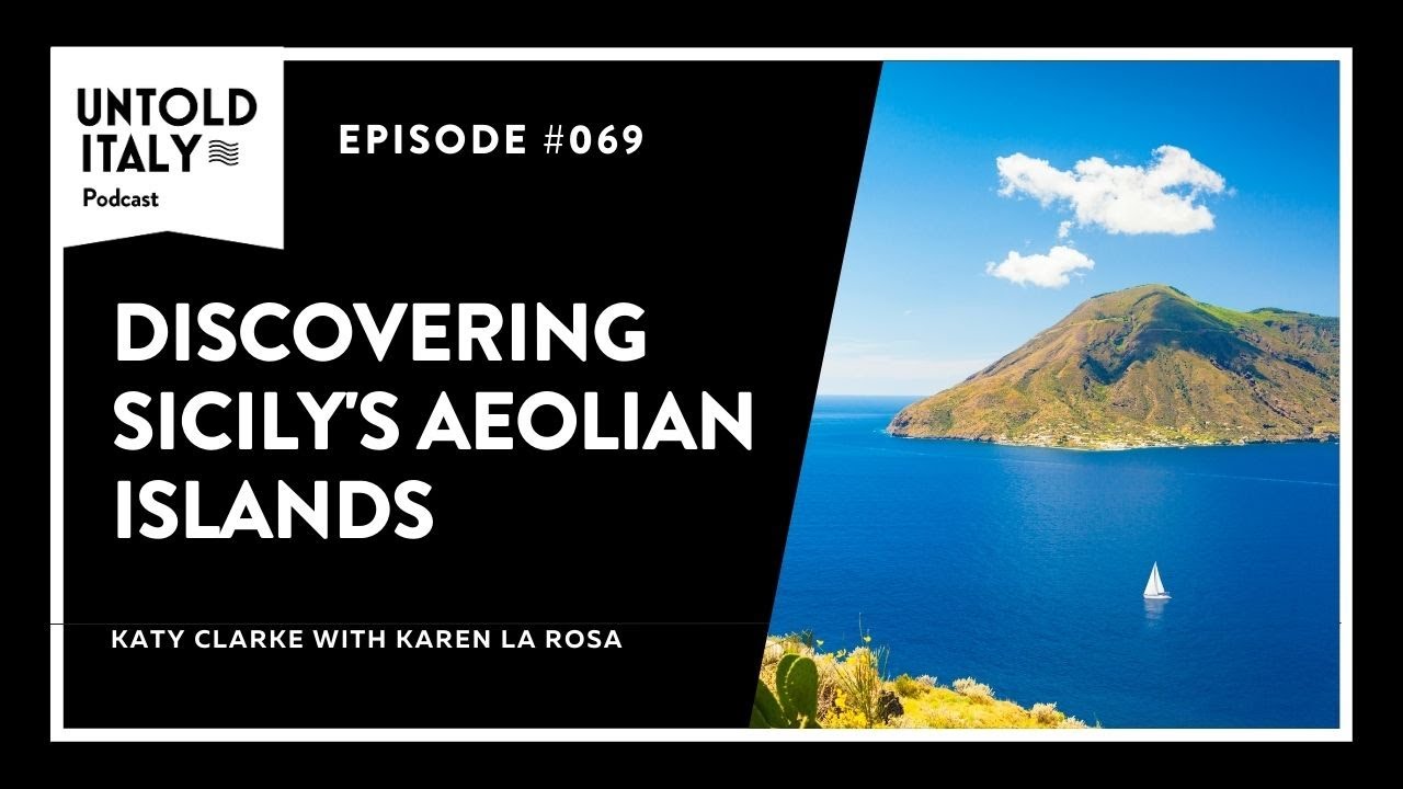 Discovering Sicily's Aeolian Islands | Untold Italy travel podcast Ep 69