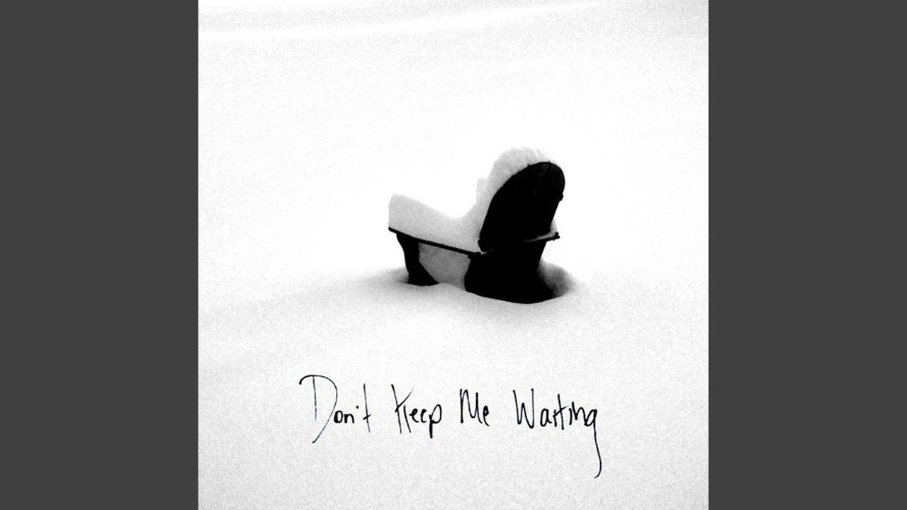 Don't Keep Me Waiting