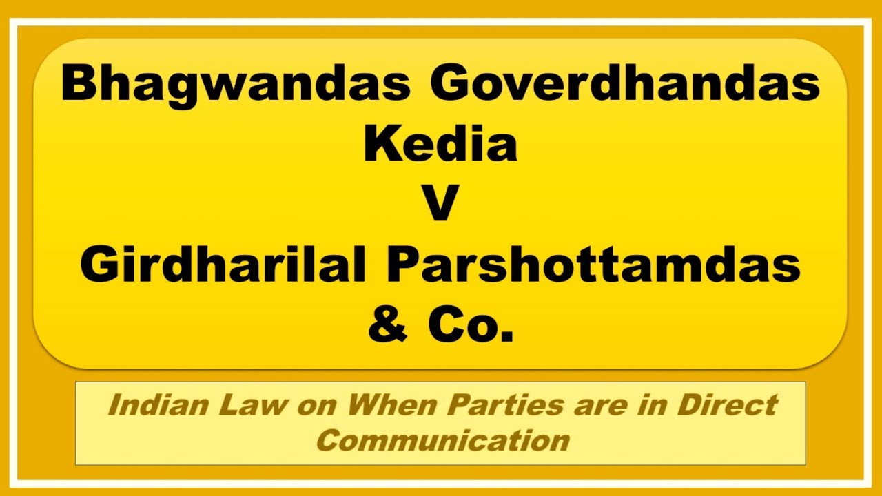 Bhagwandas Goverdhandas Kedia v Girdharilal Parshottamdas & Co./When parties in direct communication