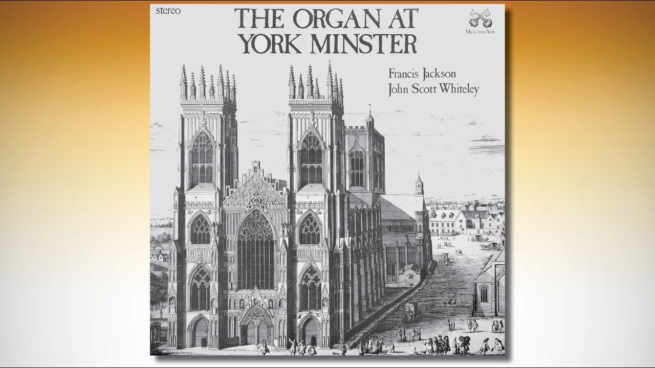 The Organ at York Minster – Francis Jackson & John Scott Whiteley