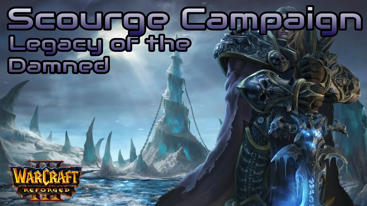 WC3 Reforged - Scourge Campaign (hard) - Legacy of the Damned